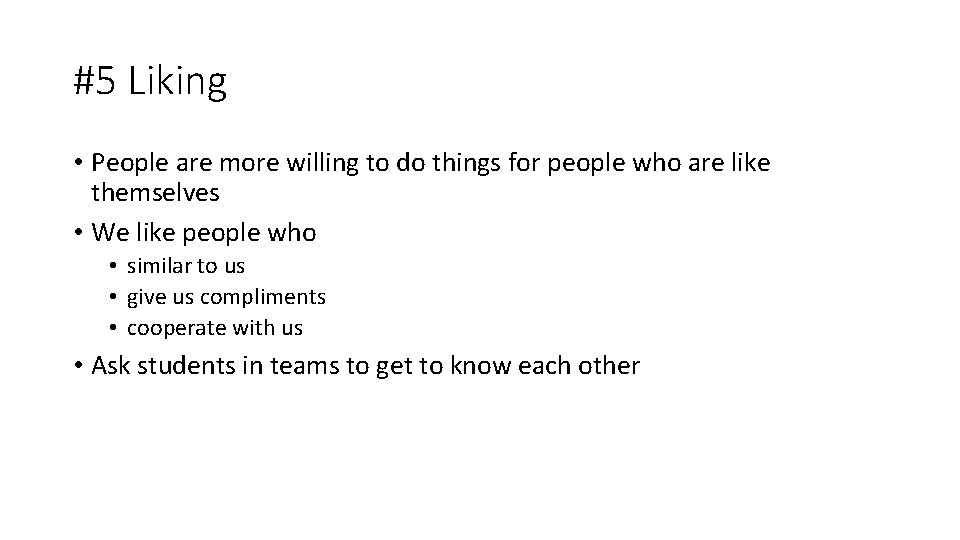 #5 Liking • People are more willing to do things for people who are