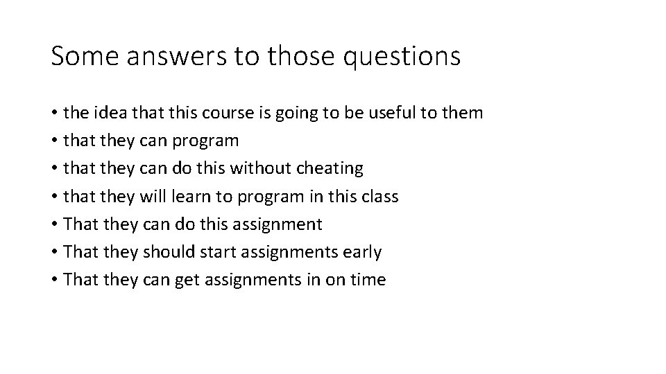 Some answers to those questions • the idea that this course is going to