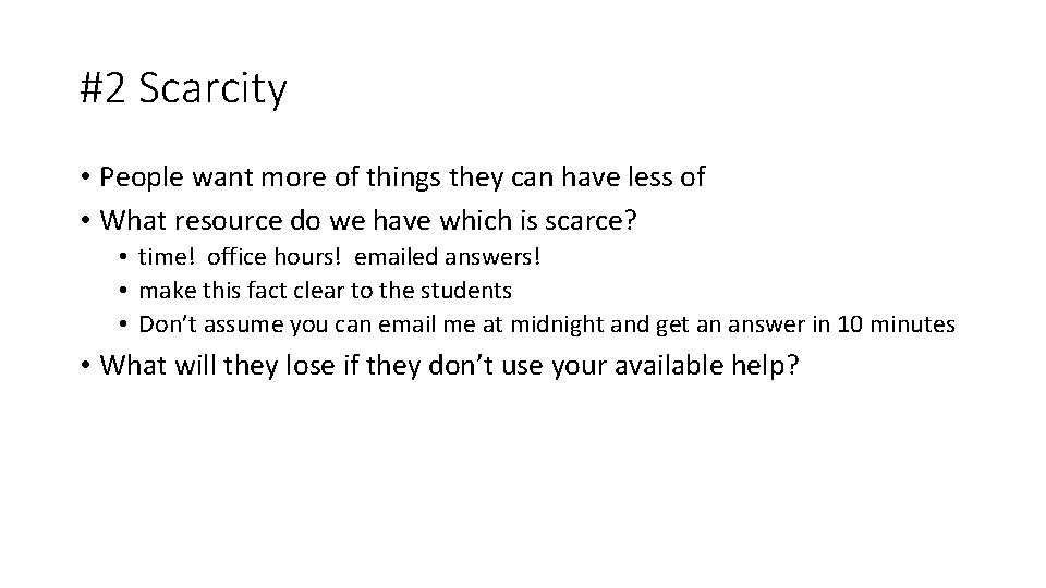 #2 Scarcity • People want more of things they can have less of •