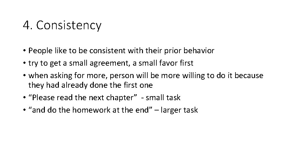 4. Consistency • People like to be consistent with their prior behavior • try