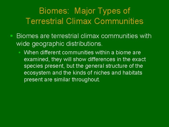 Biomes: Major Types of Terrestrial Climax Communities § Biomes are terrestrial climax communities with Biomes: Major Types of Terrestrial Climax Communities § Biomes are terrestrial climax communities with