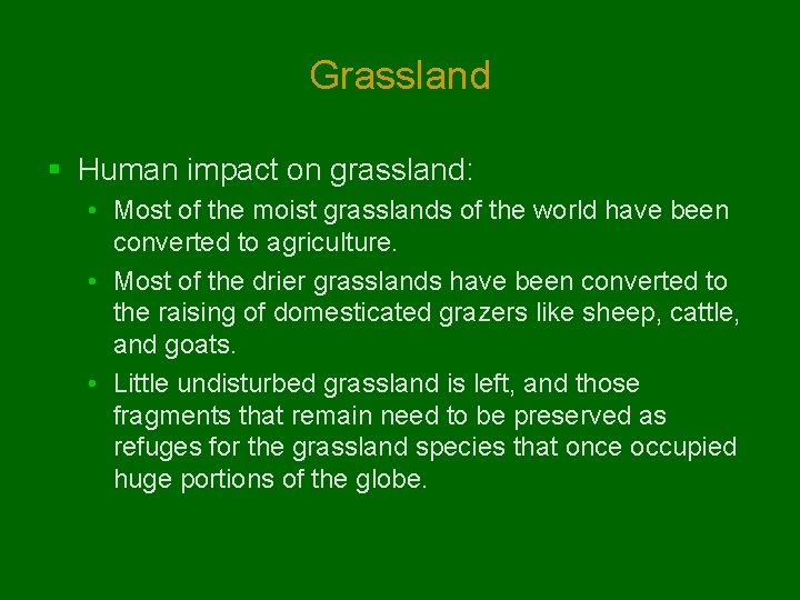 Grassland § Human impact on grassland: • Most of the moist grasslands of the Grassland § Human impact on grassland: • Most of the moist grasslands of the
