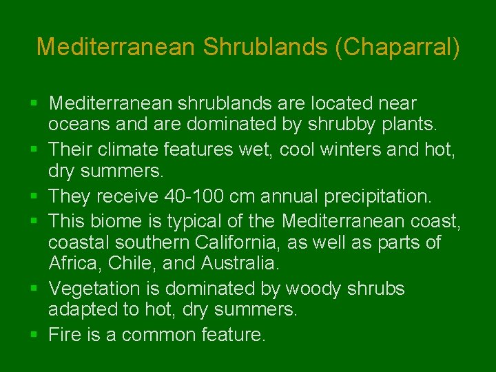 Mediterranean Shrublands (Chaparral) § Mediterranean shrublands are located near oceans and are dominated by Mediterranean Shrublands (Chaparral) § Mediterranean shrublands are located near oceans and are dominated by