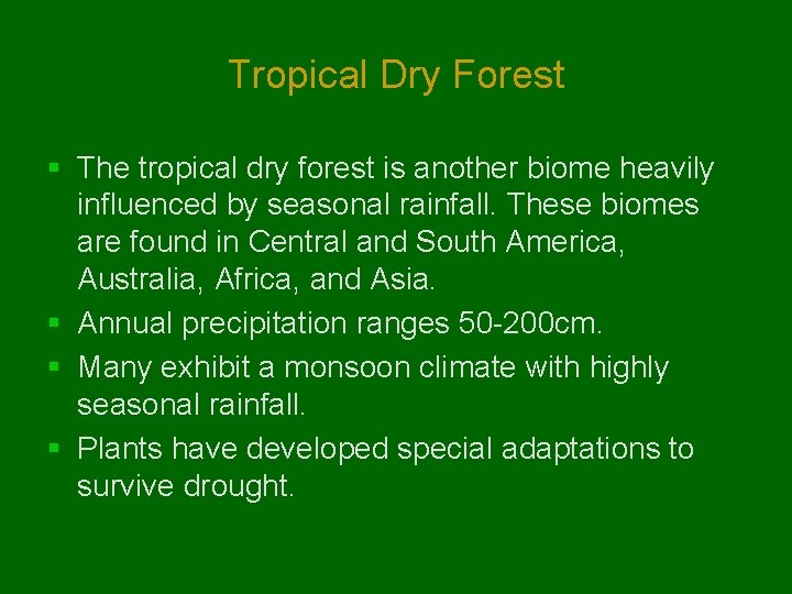 Tropical Dry Forest § The tropical dry forest is another biome heavily influenced by Tropical Dry Forest § The tropical dry forest is another biome heavily influenced by