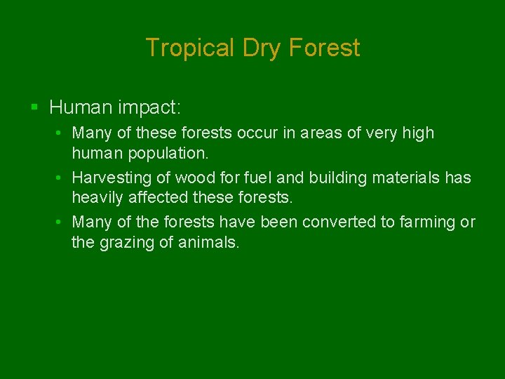 Tropical Dry Forest § Human impact: • Many of these forests occur in areas Tropical Dry Forest § Human impact: • Many of these forests occur in areas