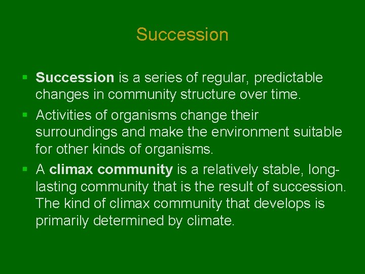 Succession § Succession is a series of regular, predictable changes in community structure over Succession § Succession is a series of regular, predictable changes in community structure over