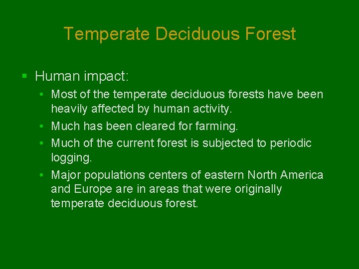 Temperate Deciduous Forest § Human impact: • Most of the temperate deciduous forests have Temperate Deciduous Forest § Human impact: • Most of the temperate deciduous forests have