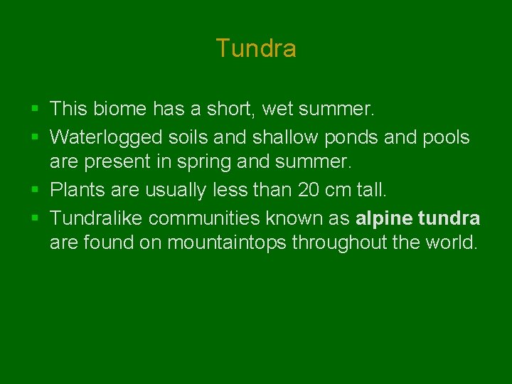 Tundra § This biome has a short, wet summer. § Waterlogged soils and shallow Tundra § This biome has a short, wet summer. § Waterlogged soils and shallow