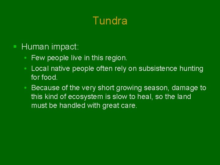 Tundra § Human impact: • Few people live in this region. • Local native Tundra § Human impact: • Few people live in this region. • Local native