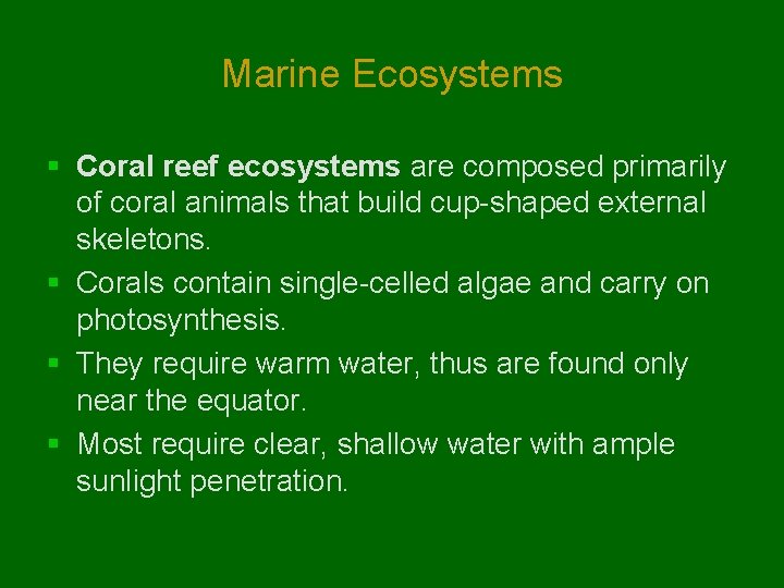 Marine Ecosystems § Coral reef ecosystems are composed primarily of coral animals that build Marine Ecosystems § Coral reef ecosystems are composed primarily of coral animals that build