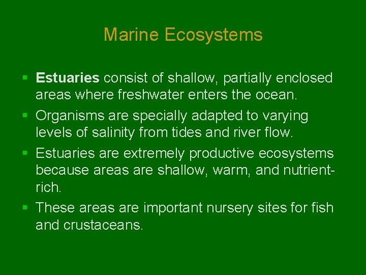 Marine Ecosystems § Estuaries consist of shallow, partially enclosed areas where freshwater enters the Marine Ecosystems § Estuaries consist of shallow, partially enclosed areas where freshwater enters the