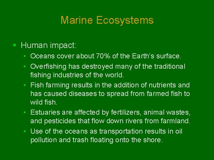 Marine Ecosystems § Human impact: • Oceans cover about 70% of the Earth’s surface. Marine Ecosystems § Human impact: • Oceans cover about 70% of the Earth’s surface.