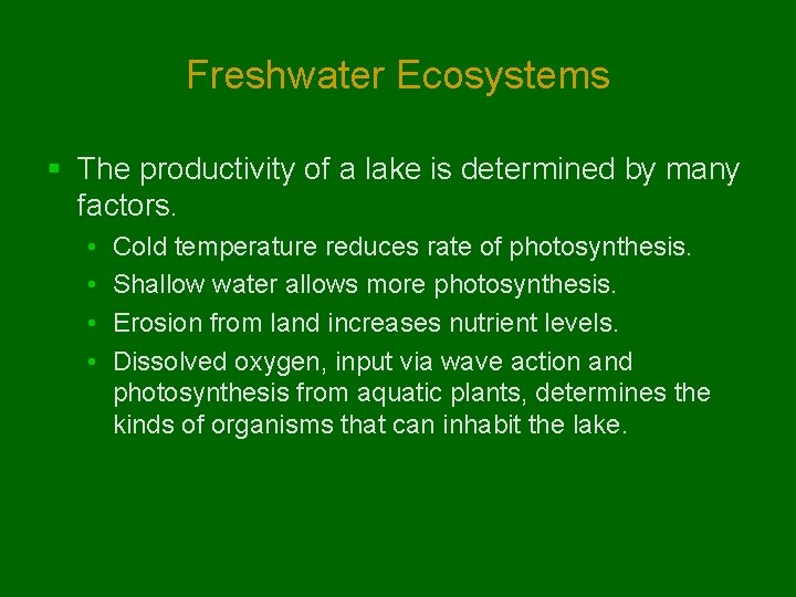 Freshwater Ecosystems § The productivity of a lake is determined by many factors. • Freshwater Ecosystems § The productivity of a lake is determined by many factors. •