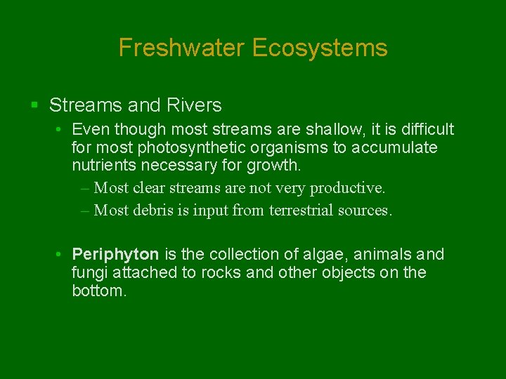 Freshwater Ecosystems § Streams and Rivers • Even though most streams are shallow, it Freshwater Ecosystems § Streams and Rivers • Even though most streams are shallow, it