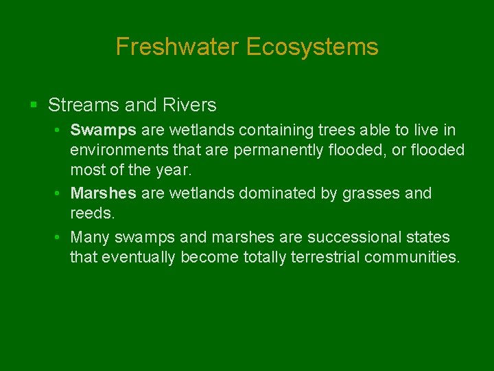 Freshwater Ecosystems § Streams and Rivers • Swamps are wetlands containing trees able to Freshwater Ecosystems § Streams and Rivers • Swamps are wetlands containing trees able to