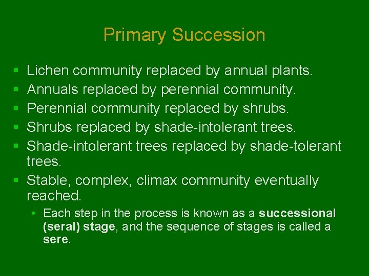 Primary Succession § § § Lichen community replaced by annual plants. Annuals replaced by Primary Succession § § § Lichen community replaced by annual plants. Annuals replaced by