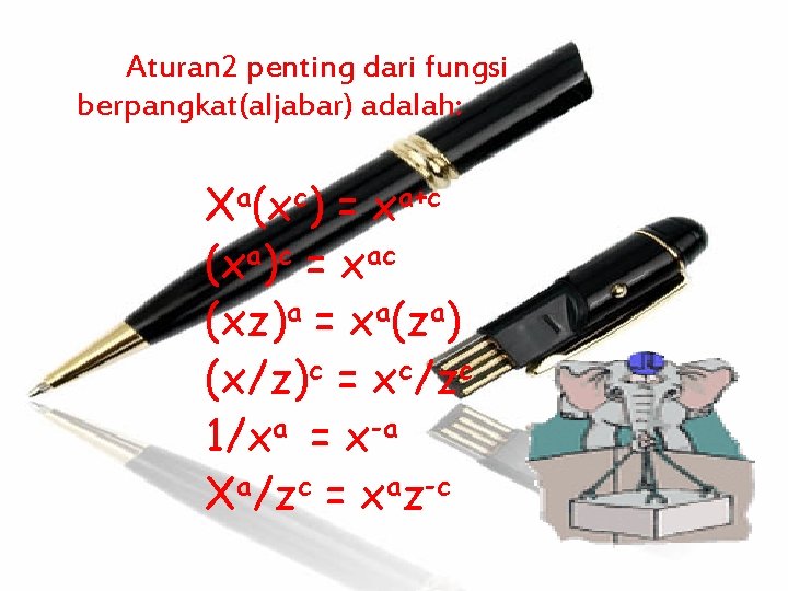 Aturan 2 penting dari fungsi berpangkat(aljabar) adalah: Xa(xc) = xa+c (xa)c = xac (xz)a Aturan 2 penting dari fungsi berpangkat(aljabar) adalah: Xa(xc) = xa+c (xa)c = xac (xz)a