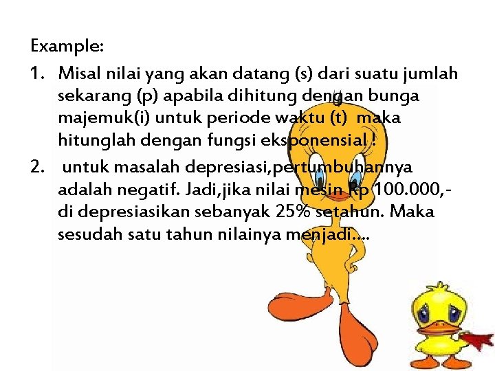 Example: 1. Misal nilai yang akan datang (s) dari suatu jumlah sekarang (p) apabila Example: 1. Misal nilai yang akan datang (s) dari suatu jumlah sekarang (p) apabila