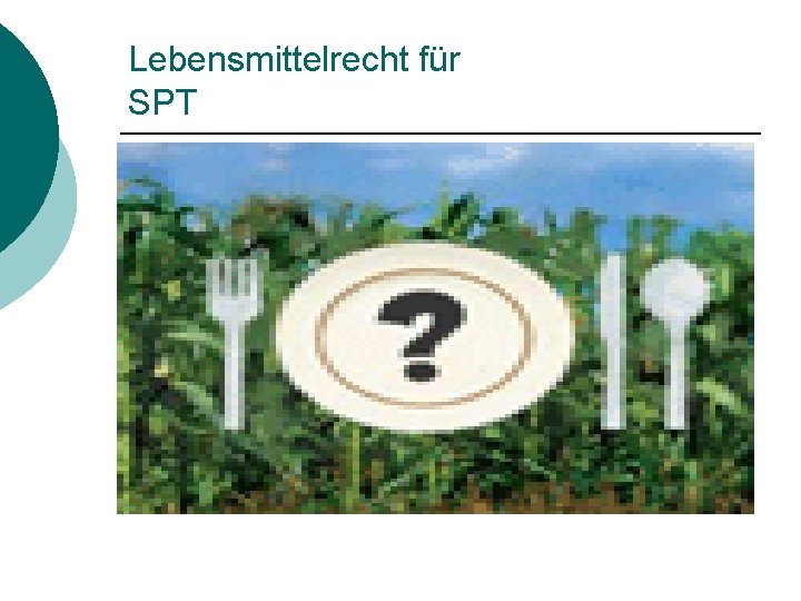 Lebensmittelrecht für SPT 