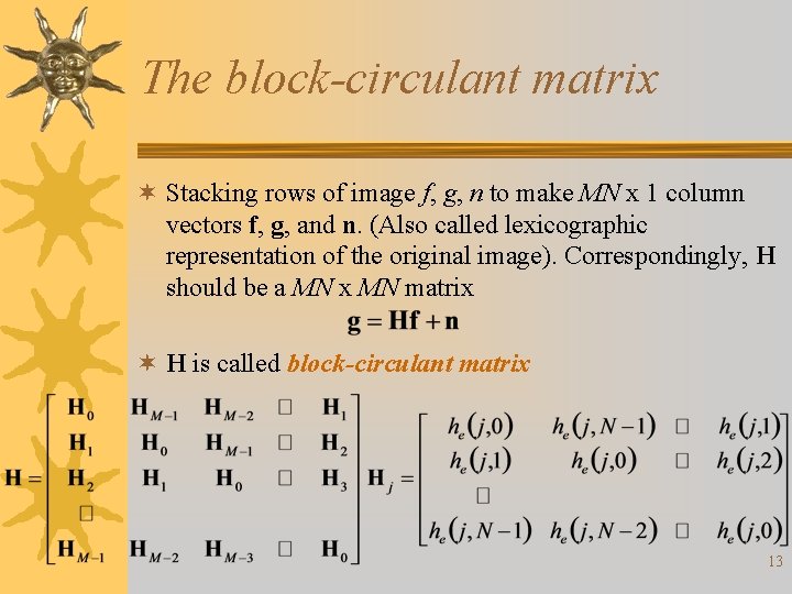 The block-circulant matrix ¬ Stacking rows of image f, g, n to make MN