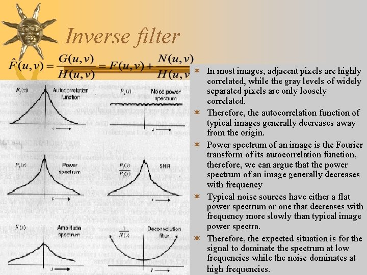 Inverse filter ¬ In most images, adjacent pixels are highly correlated, while the gray