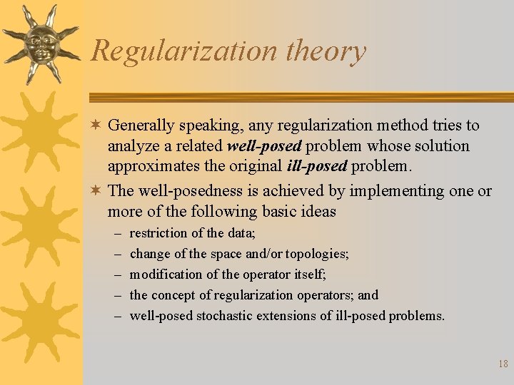 Regularization theory ¬ Generally speaking, any regularization method tries to analyze a related well-posed