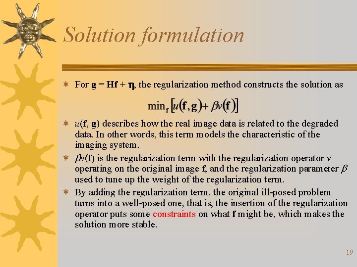 Solution formulation ¬ For g = Hf + h, the regularization method constructs the