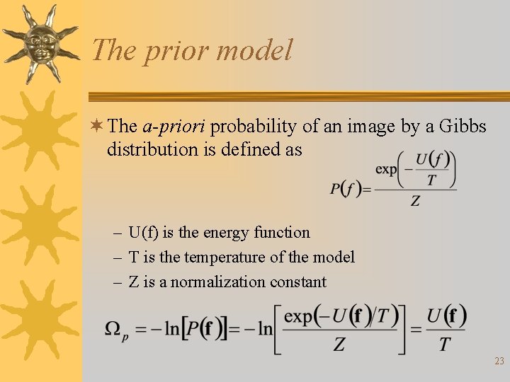 The prior model ¬ The a-priori probability of an image by a Gibbs distribution