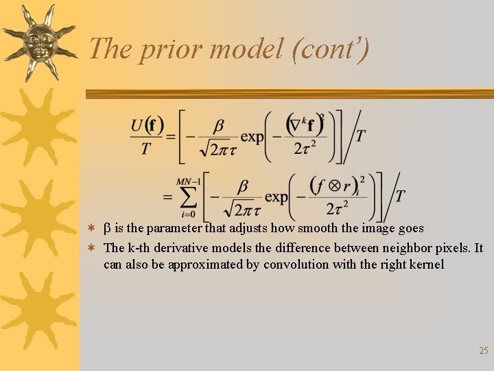 The prior model (cont’) ¬ b is the parameter that adjusts how smooth the
