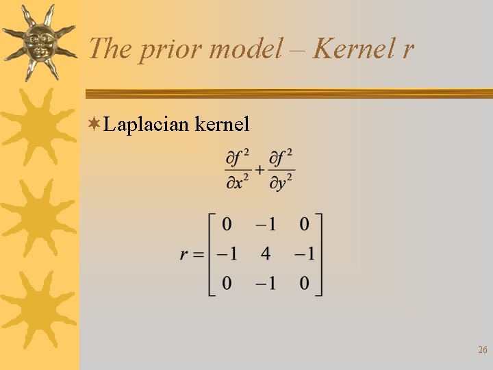 The prior model – Kernel r ¬Laplacian kernel 26 