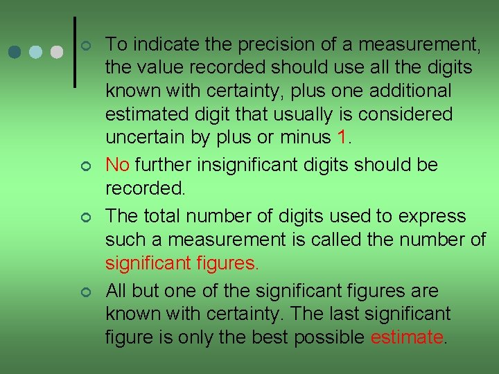 ¢ ¢ To indicate the precision of a measurement, the value recorded should use