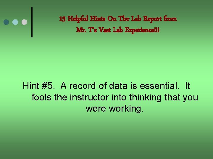 15 Helpful Hints On The Lab Report from Mr. T’s Vast Lab Experience!!! Hint