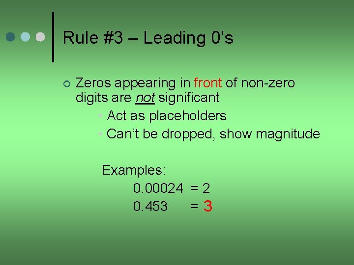 Rule #3 – Leading 0’s ¢ Zeros appearing in front of non-zero digits are
