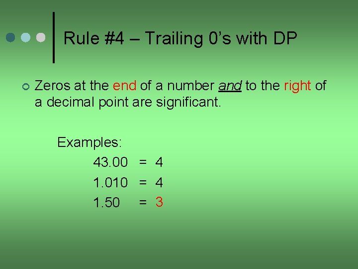 Rule #4 – Trailing 0’s with DP ¢ Zeros at the end of a