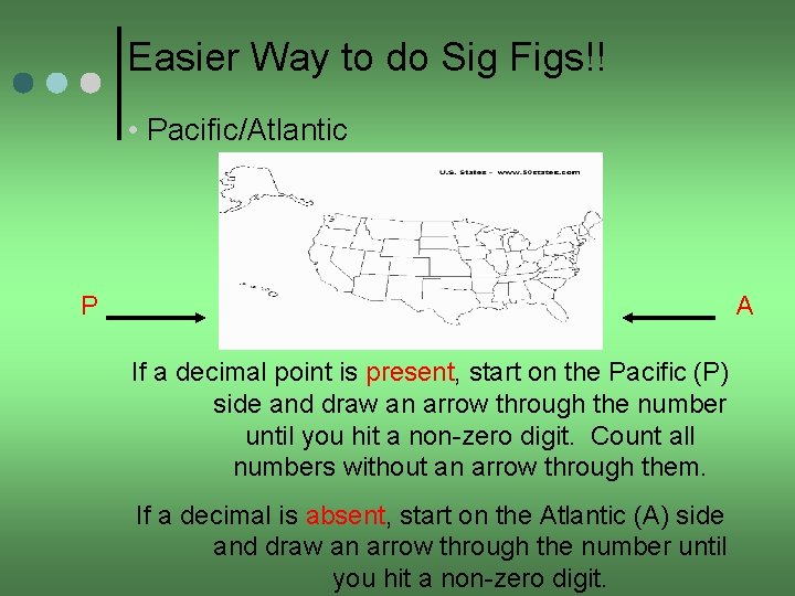 Easier Way to do Sig Figs!! • Pacific/Atlantic P A If a decimal point