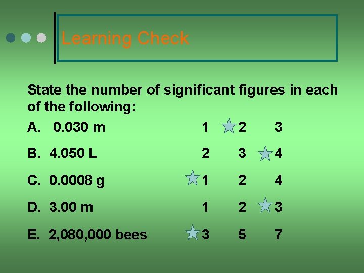 Learning Check State the number of significant figures in each of the following: A.