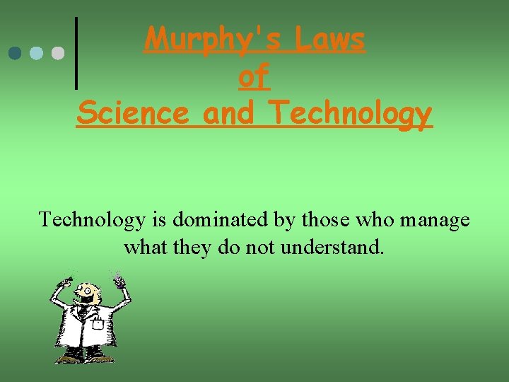 Murphy's Laws of Science and Technology is dominated by those who manage what they