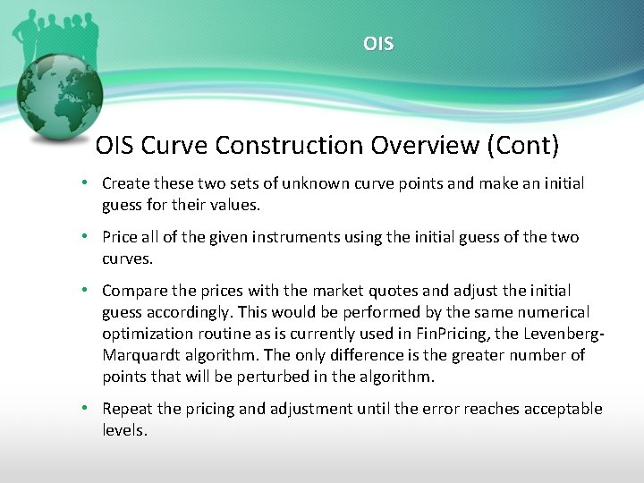 OIS Curve Construction Overview (Cont) • Create these two sets of unknown curve points
