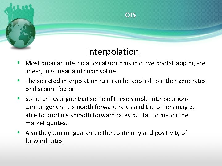 OIS Interpolation § Most popular interpolation algorithms in curve bootstrapping are linear, log-linear and