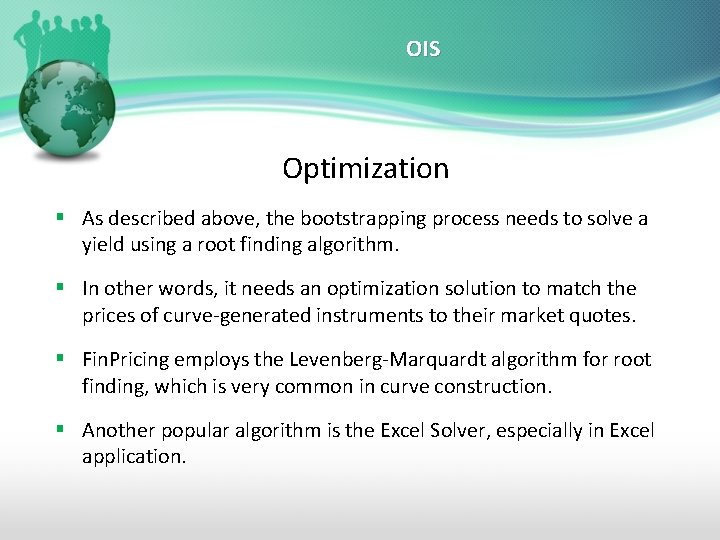 OIS Optimization § As described above, the bootstrapping process needs to solve a yield