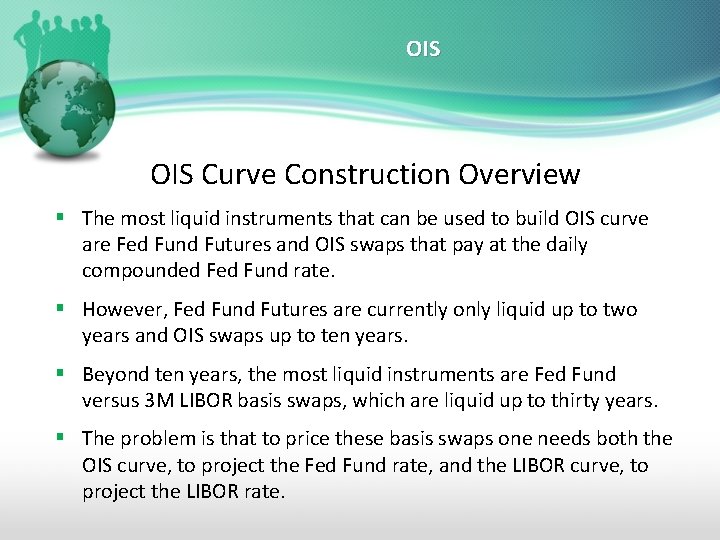 OIS Curve Construction Overview § The most liquid instruments that can be used to