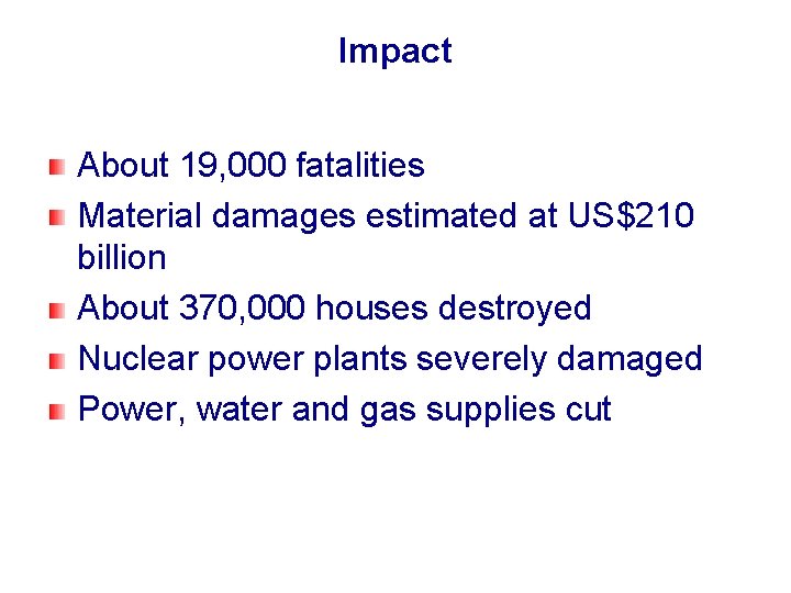 Impact About 19, 000 fatalities Material damages estimated at US$210 billion About 370, 000