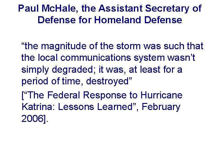 Paul Mc. Hale, the Assistant Secretary of Defense for Homeland Defense “the magnitude of