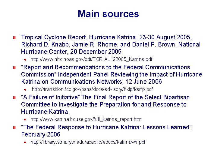 Main sources Tropical Cyclone Report, Hurricane Katrina, 23 -30 August 2005, Richard D. Knabb,