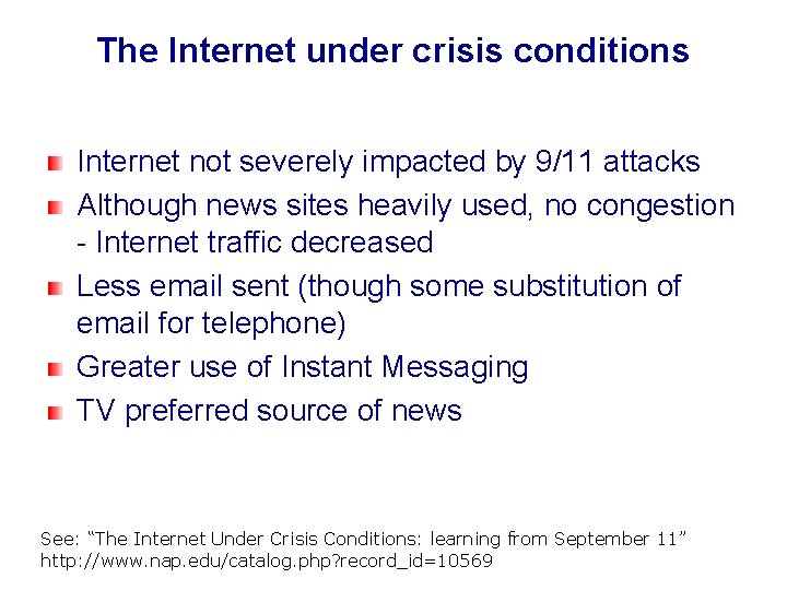 The Internet under crisis conditions Internet not severely impacted by 9/11 attacks Although news