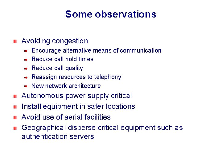 Some observations Avoiding congestion Encourage alternative means of communication Reduce call hold times Reduce