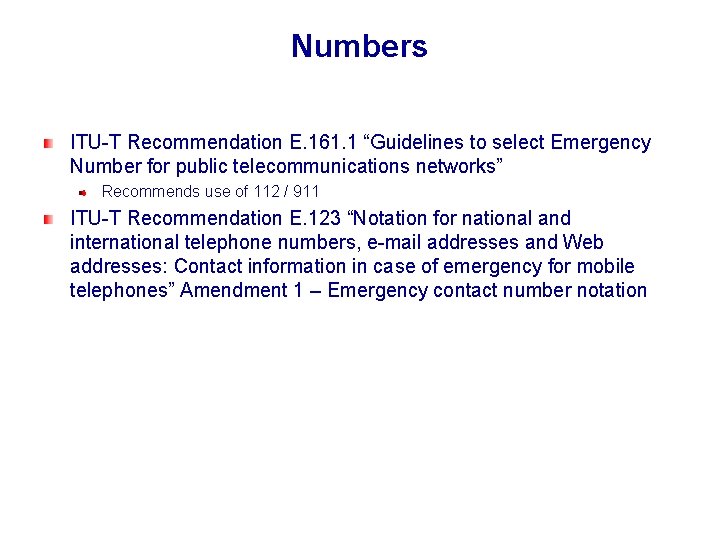 Numbers ITU-T Recommendation E. 161. 1 “Guidelines to select Emergency Number for public telecommunications