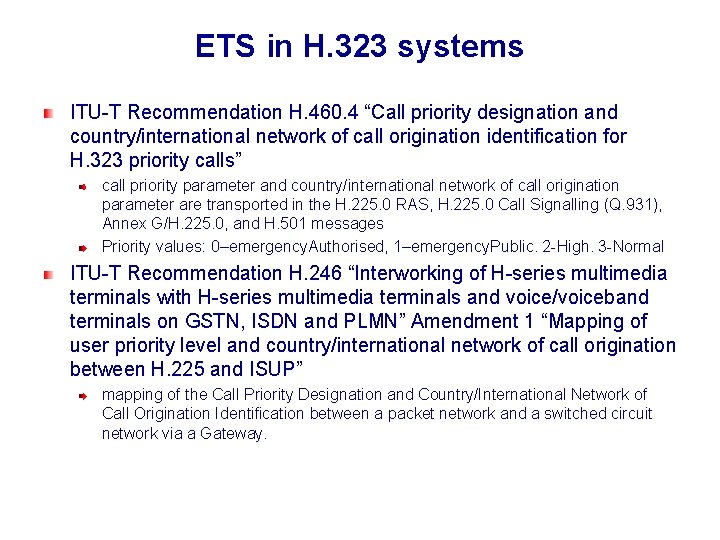 ETS in H. 323 systems ITU-T Recommendation H. 460. 4 “Call priority designation and