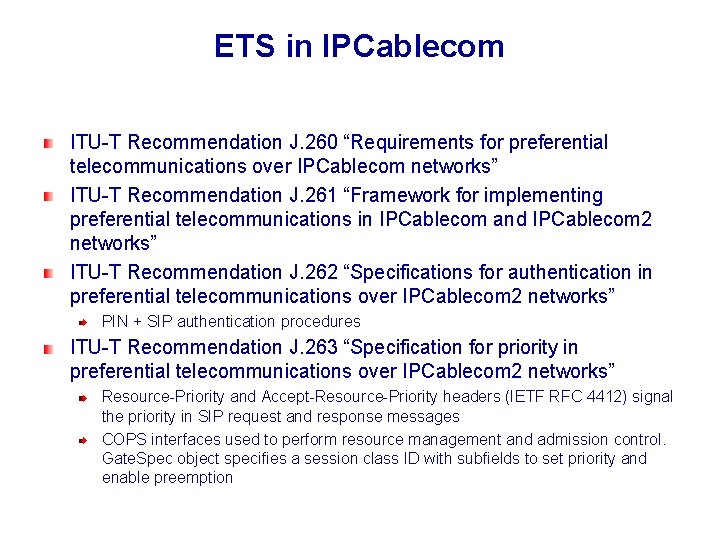 ETS in IPCablecom ITU-T Recommendation J. 260 “Requirements for preferential telecommunications over IPCablecom networks”