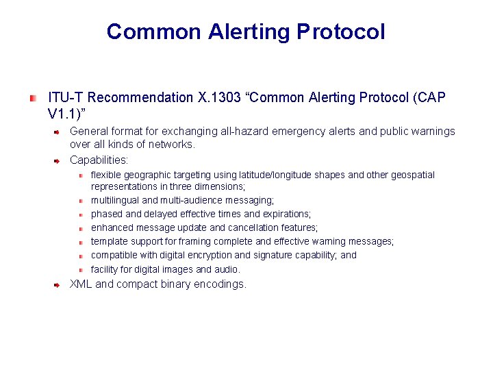 Common Alerting Protocol ITU-T Recommendation X. 1303 “Common Alerting Protocol (CAP V 1. 1)”